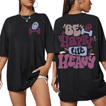 T-shirt Be Happy Lift Heavy