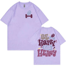 T-shirt Be Happy Lift Heavy