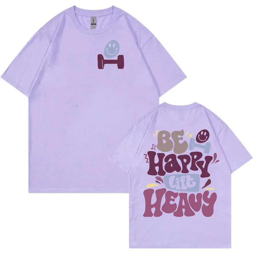 T-shirt Be Happy Lift Heavy