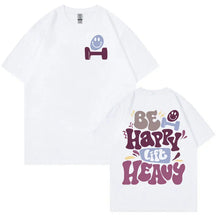 T-shirt Be Happy Lift Heavy