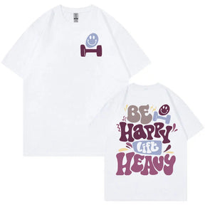 T-shirt Be Happy Lift Heavy