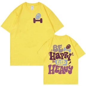 T-shirt Be Happy Lift Heavy